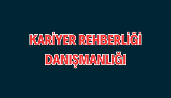 KARİYER REHBERLİĞİ VE DANIŞMANLIĞI